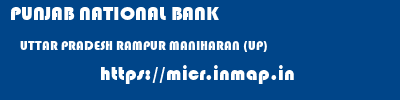 PUNJAB NATIONAL BANK  UTTAR PRADESH RAMPUR MANIHARAN (UP)    micr code